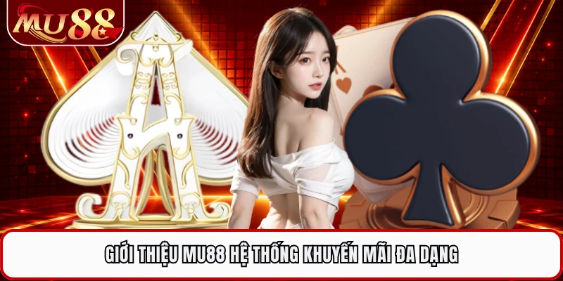 Giới thiệu MU88 hệ thống khuyến mãi đa dạng 