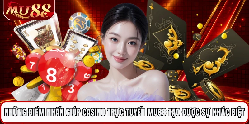 Những điểm nhấn giúp sảnh casino trực tuyến MU88 tạo được sự khác biệt 